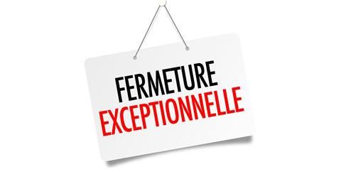 Fermeture exceptionnelle